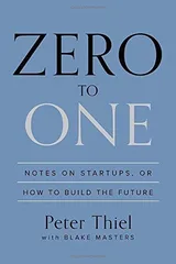 Cover of Zero to One: Notes on Startups, or How to Build the Future