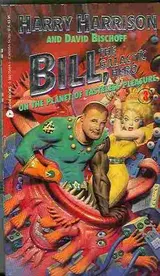 Cover of Bill, The Galactic Hero On the Planet of Tasteless Pleasure