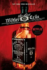 Cover of The Dirt: Confessions of the World's Most Notorious Rock Band
