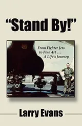 Cover of "Stand By!": From Fighter Jets to Fine Art . . . A Life's Journey