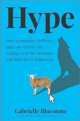 Cover of Hype: How Scammers, Grifters, and Con Artists Are Taking Over the Internet—and Why We're Following