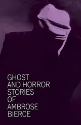 Cover of Ghost and Horror Stories of Ambrose Bierce