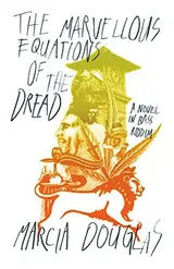 Cover of The Marvellous Equations of the Dread: A Novel in Bass Riddim