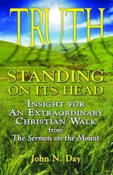 Cover of Truth Standing On Its Head: Insight for an Extraordinary Christian Walk from The Sermon on the Mount