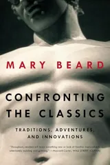 Cover of Confronting the Classics: Traditions, Adventures, and Innovations