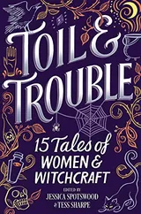 Cover of Toil & Trouble: 15 Tales of Women & Witchcraft