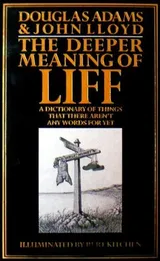 Cover of The Deeper Meaning of Liff: A Dictionary of Things That There Aren't Any Words for Yet