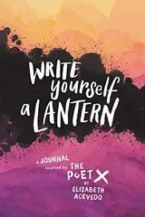 Cover of Write Yourself A Lantern: A Journal Inspired By The Poet X