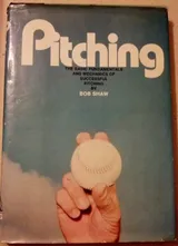Cover of Pitching; The Basic Fundamentals and Mechanics of Successful Pitching