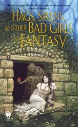 Cover of Hags, Sirens, and Other Bad Girls of Fantasy