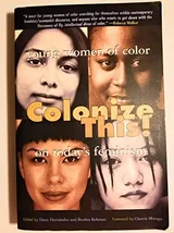 Cover of Colonize This!: Young Women of Color on Today's Feminism