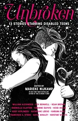 Cover of Unbroken: 13 Stories Starring Disabled Teens