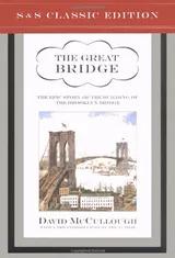 Cover of The Great Bridge: The Epic Story of the Building of the Brooklyn Bridge