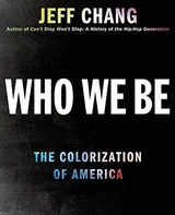 Cover of Who We Be: A Cultural History of Race in Post-Civil Rights America
