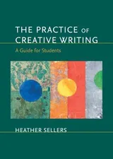 Cover of The Practice of Creative Writing: A Guide for Students