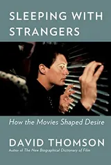 Cover of Sleeping with Strangers: How the Movies Shaped Desire