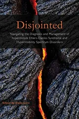 Cover of Disjointed | Navigating the Diagnosis and Management of hypermobile Ehlers-Danlos Syndrome and Hypermobility Spectrum Disorders