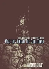 Cover of What Lies Beneath the Clock Tower
