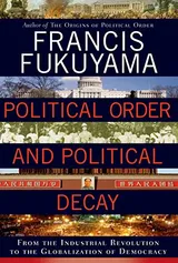 Cover of Political Order and Political Decay: From the Industrial Revolution to the Globalization of Democracy