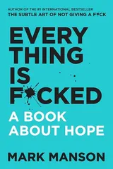 Cover of Everything is F*cked: A Book About Hope