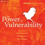 Cover of The Power of Vulnerability: Teachings of Authenticity, Connections and Courage