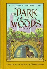 Cover of The Dark of the Woods: Fairy Tales for Modern Times
