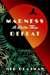 Cover of Madness Is Better Than Defeat