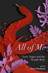 Cover of All of Me Stories of Love, Anger, and the Female Body