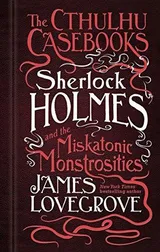 Cover of Sherlock Holmes and the miskatonic monstrosities