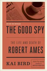 Cover of The Good Spy: The Life and Death of Robert Ames