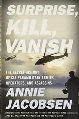 Cover of Surprise, Kill, Vanish: The Secret History Of CIA Paramilitary Armies, Operators, And Assassins