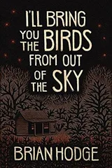 Cover of I'll Bring You the Birds from Out of the Sky