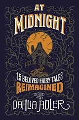 Cover of At Midnight: 15 Beloved Fairy Tales Reimagined