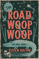 Cover of The Road to Woop Woop, and Other Stories
