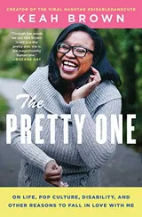 Cover of The Pretty One: On Life, Pop Culture, Disability, and Other Reasons to Fall in Love With Me