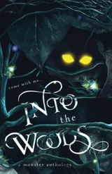 Cover of Into The Woods: A Monster Anthology