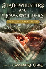 Cover of Shadowhunters and Downworlders: A Mortal Instruments Reader