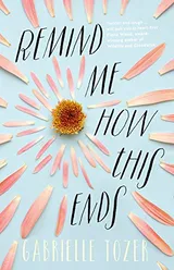 Cover of Remind Me How This Ends