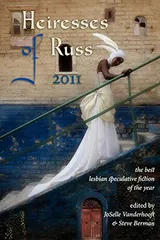 Cover of Heiresses of Russ 2011: The Year's Best Lesbian Speculative Fiction
