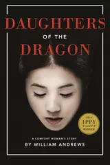 Cover of Daughters of the Dragon: A Comfort Woman's Story