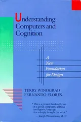Cover of Understanding Computers and Cognition: A New Foundation for Design