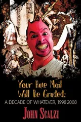Cover of Your Hate Mail Will Be Graded: A Decade of Whatever, 1998-2008