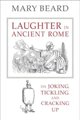 Cover of Laughter in Ancient Rome: On Joking, Tickling, and Cracking Up