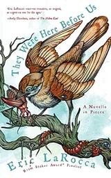 Cover of They Were Here Before Us: A Novella in Pieces
