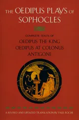 Cover of The Oedipus Plays of Sophocles: Oedipus the King; Oedipus at Colonus; Antigone