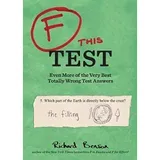 Cover of F this Test: Even More of the Very Best Totally Wrong Test Answers