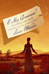 Cover of O My America!: Six Women and Their Second Acts in a New World