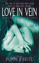Cover of Love in Vein: Twenty Original Tales of Vampiric Erotica