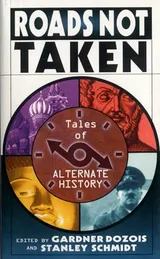 Cover of Roads Not Taken: Tales of Alternate History