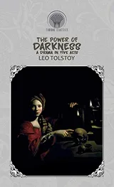 Cover of The Power Of Darkness: A Drama In Five Acts